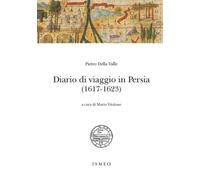 Libri Della Valle Pietro - Diario Di Viaggio In Persia (1617-1623)