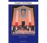 Libri Dell'Aglia Angelo - La Chiesa-Santuario Nostra Signora Di Fatima In Talsan
