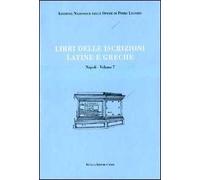 Libri delle antichità. Napoli. Ediz. illustrata. Vol. 7: Libro delle iscrizioni latine e greche.
