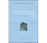 Libri delle antichità. Napoli. Ediz. illustrata. Vol. 8: Libro delle iscrizioni dei sepolcri antichi