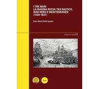 Libri Delli Quadri Rosa Maria - I Tre Mari. La Marina Russa Tra Baltico, Mar Ner