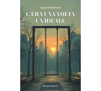 Libri Dello Preite Angelo - C'era Una Volta Un Ideale