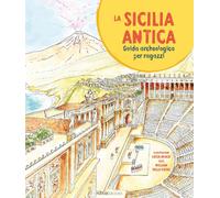 La Sicilia antica. Guida archeologica per ragazzi - Dello Russo William