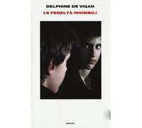 Libri Delphine de Vigan - Le fedeltà invisibili - 2018