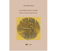 Libri Delucca Anna Rita - Il Naufrago Dell'espero. Storia Vera Di Un Sopravvissu
