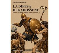 Libri Demartis Patrizio - La Difesa Di Kadossene. Il Furore Dei Sardeni Contro L