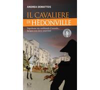 Il cavaliere di Hèdonville. Napoleone sta cambiando il mondo... Jacques non deve