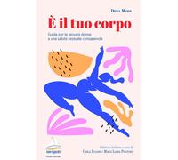 Libri Dena Moes - E Il Tuo Corpo. Guida Per Le Giovani Donne A Una Salute Sessua