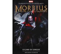Libri Deneen Brendan - Legami Di Sangue. Morbius