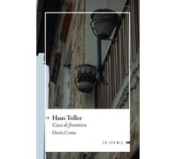 Libri Denis Costa - Haus Toller. Casa di frontiera - 2023