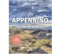Appennino On the Road - Lonely Planet - 2026. 24 itinerari da nord a sud tra parchi nazionali, cammini e ciclovie: Vol. 1