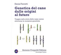 Libri Denis Ferretti - Genetica Del Cane Dalle Origini Al Futuro. Viaggio Nella