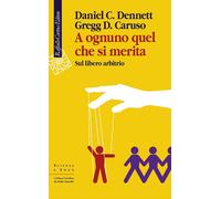 Libri Dennett Daniel C. / Caruso Gregg D. - A Ognuno Quel Che Si Merita. Sul Lib
