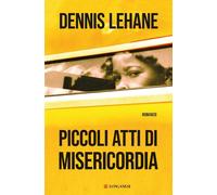 Libri Dennis Lehane - Piccoli Atti Di Misericordia