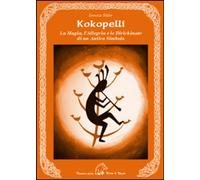 Kokopelli. La magia, l'allegria e le birichinate di un antico simbolo