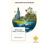 Libri Derek Thompson / Klein Ezra - Abbondanza. Come Costruire Un Futuro Miglior