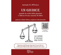 Libri D'Errico Antonio G. - Un Giudice. Quando La Realta Della Giustizia E' Rifl