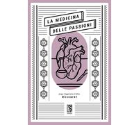 Libri Descuret Jean Baptiste Félix - La Medicina Delle Passioni