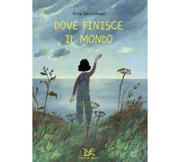 Dove finisce il mondo. Ediz. a colori
