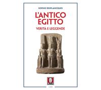 Libri Desplancques Sophie - L' Antico Egitto. Verita E Leggende