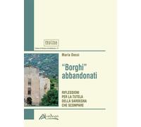 Libri DessÃ¬ Maria - Borghi Abbandonati. Riflessioni Per La Tutela Della Sardegn
