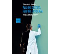 Libri Destro Giacomo - Ragione Di Stato, Ragione Di Scienza. Storie Di Scienza,