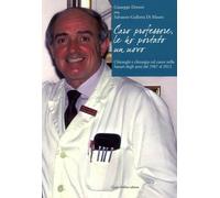 Caro professore, le ho portato un uovo. Chirurghi e chirurgia col cuore nella Sassari degli anni dal 1967 al 2012