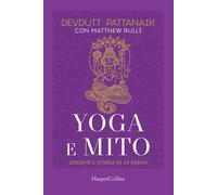 Yoga e mito. Origine e storia di 64 asana