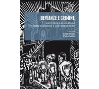Libri Devianze E Crimine. Antologia Ragionata Di Teorie Classiche E Contemporane