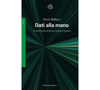 Libri Devis Bellucci - Dati Alla Mano. Le Verita Sulla Salute Tra Numeri E Illus