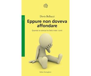 Libri Devis Bellucci - Eppure Non Doveva Affondare. Quando La Scienza Ha Fatto M