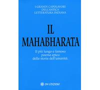 Il Mahabharata. Il più lungo e famoso poema epico della storia dell’umanità di D