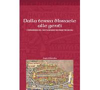 Dalla terra d'Israele alle genti. L'espandersi del cristianesimo nei primi...