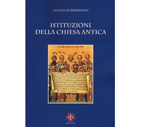 Libri Di Berardino Angelo - Istituzioni Della Chiesa Antica