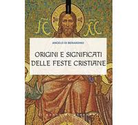 Libri Di Berardino Angelo - Origini E Significati Delle Feste Cristiane