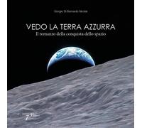 Vedo la terra azzurra. Il romanzo della conquista dello spazio - Di Bernar...