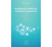 Libri Di Bianco Nicola - Intelligenza Artificiale, Medicina E Neuroetica