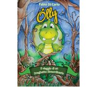 Libri Di Carlo Fabio - Olly. Il Viaggio Di Un Draghetto Straordinario. Ediz. Ill