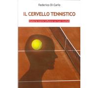 Libri Di Carlo Federico - Il Cervello Tennistico. Come La Mente Influisce Sui Tu
