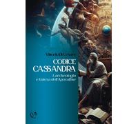 Libri Di Cesare Vittorio - Codice Cassandra. L'archeologia E L'attesa Dell'apoca