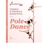 Libri Di Chello Elisa - Teoria Tecnica E Didattica Della Pole Dance