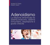 Libri Di Chiara Andrea / Garoli Alberto - Adenoidismo. La Relazione Dimenticata