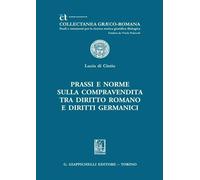 Libri Di Cintio Lucia - Prassi E Norme Sulla Compravendita Tra Diritto Romano E