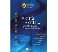 Libri Di Citta In Citta. Sulla Strada Della Ceramica In Umbria