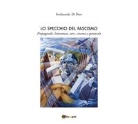Libri Di Dato Ferdinando - Lo Specchio Del Fascismo