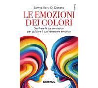 Libri Di Donato Samya Ilaria - Le Emozioni Dei Colori. Decifrare Le Sensazioni P