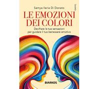 Libri Di Donato Samya Ilaria - Le Emozioni Dei Colori. Decifrare Le Sensazioni P