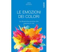 Libri Di Donato Samya Ilaria - Le Emozioni Dei Colori. Le Dinamiche Emotive Che