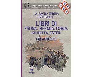 Libri di Esdra, Neemia, Tobia, Giuditta, Ester