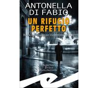 Libri Di Fabio Antonella - Un Rifugio Perfetto. Roma, Un'indagine Per Il Commiss